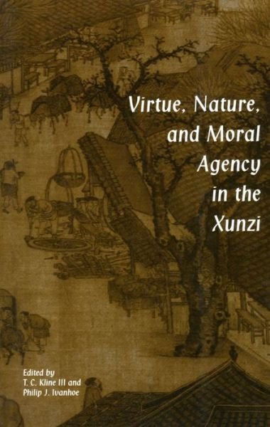 Cover for T. C. Kline · Virtue, Nature, and Moral Agency in the Xunzi (Paperback Book) (2000)