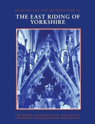 Cover for Christopher Wilson · Mediaeval Art and Architecture in the East Riding of Yorkshire - The British Archaeological Association Conference Transactions (Taschenbuch) (1989)