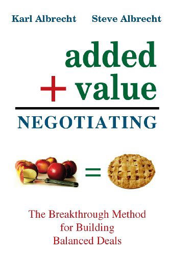 Added Value Negotiating: the Breakthrough Method for Building Better Deals - Karl Albrecht - Livros - Karl Albrecht International - 9780913351222 - 29 de dezembro de 2008