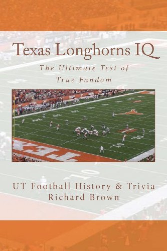 Texas Longhorns Iq: the Ultimate Test of True Fandom (Ut Football History & Trivia) - Richard Brown - Böcker - Black Mesa Publishing - 9780983792222 - 1 juli 2011