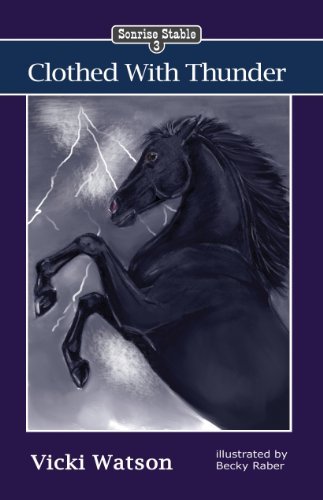 Sonrise Stable: Clothed with Thunder - Vicki Watson - Books - Christian Cowgirl - 9780984724222 - November 15, 2012