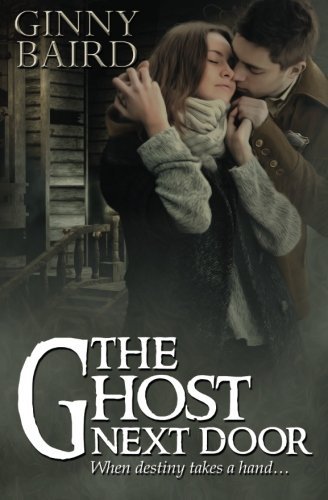 Cover for Ginny Baird · The Ghost Next Door (A Love Story) (Pocketbok) (2013)