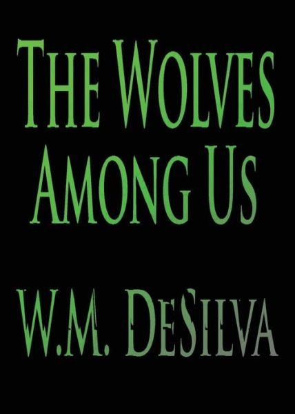 Cover for W M Desilva · The Wolves Among Us (Paperback Book) (2015)
