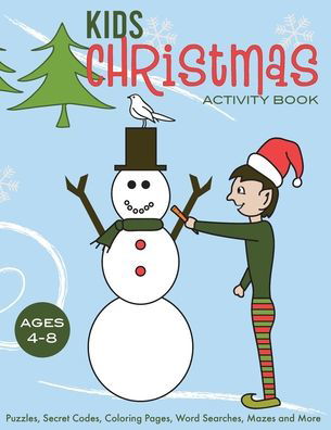 Kids Christmas Activity Book: Puzzles, Secret Codes, Coloring Pages, Word Searches, Mazes and More, Ages 4-8 - Patty Hevly - Books - Whyitsme Design - 9780990581222 - October 24, 2019