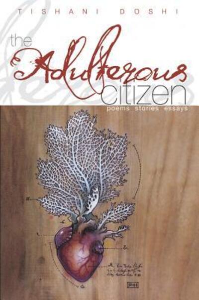 Cover for Tishani Doshi · The Adulterous Citizen -- Poems, Stories, Essays (Paperback Book) (2015)