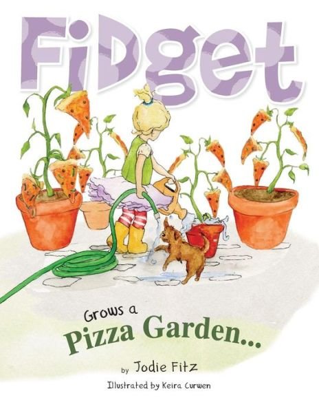 Fidget Grows A Pizza Garden - Jodie Fitz - Books - Saratoga Springs Publishing LLC - 9780998585222 - March 15, 2017