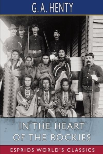 Cover for G a Henty · In the Heart of the Rockies (Esprios Classics) (Pocketbok) (2024)