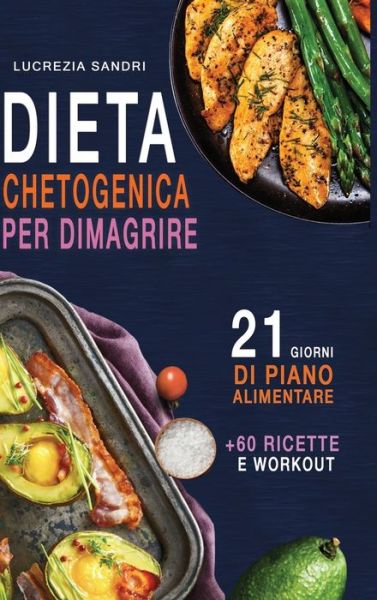 Cover for Lucrezia Sandri · Dieta Chetogenica Per Dimagrire (Hardcover Book) (2021)