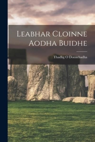 Cover for Thadhg O Donnchadha · Leabhar Cloinne Aodha Buidhe (Paperback Book) (2021)