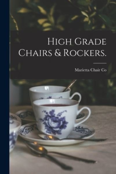Cover for Ohio) Marietta Chair Co (Marietta · High Grade Chairs &amp; Rockers. (Paperback Bog) (2021)