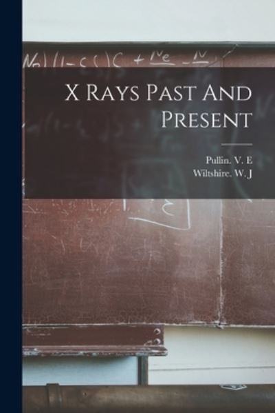 Cover for Pullin V E · X Rays Past And Present (Paperback Book) (2021)