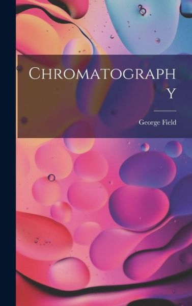 Cover for George Field · Chromatography (Book) (2022)