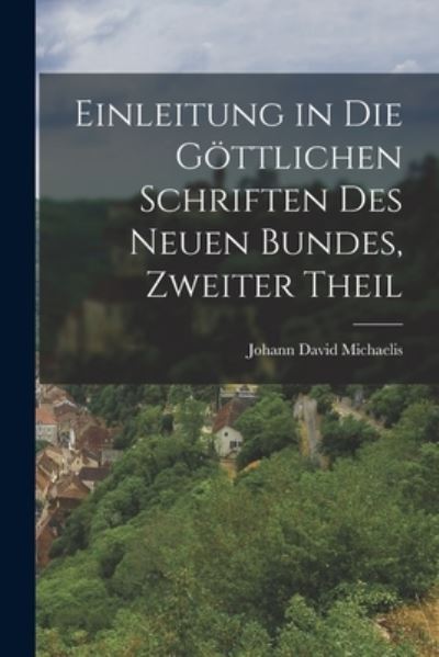 Cover for Johann David Michaelis · Einleitung in Die Göttlichen Schriften des Neuen Bundes, Zweiter Theil (Book) (2022)