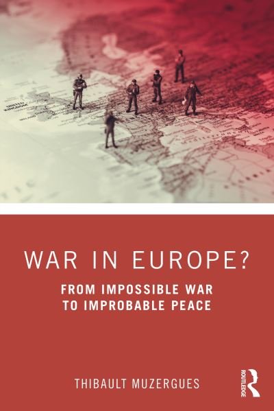 Cover for Muzergues, Thibault (International Republican Institute, Austria) · War in Europe?: From Impossible War to Improbable Peace (Pocketbok) (2022)