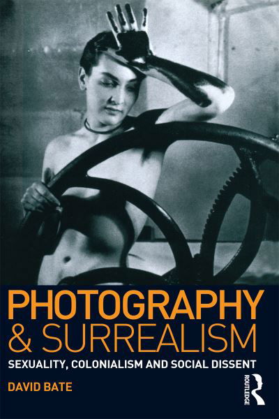 Cover for David Bate · Photography and Surrealism: Sexuality, Colonialism and Social Dissent (Gebundenes Buch) (2024)