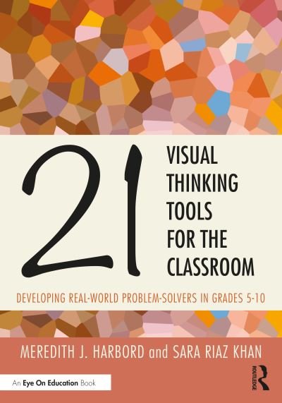 Meredith J. Harbord · 21 Visual Thinking Tools for the Classroom: Developing Real-World Problem Solvers in Grades 5-10 (Paperback Book) (2024)