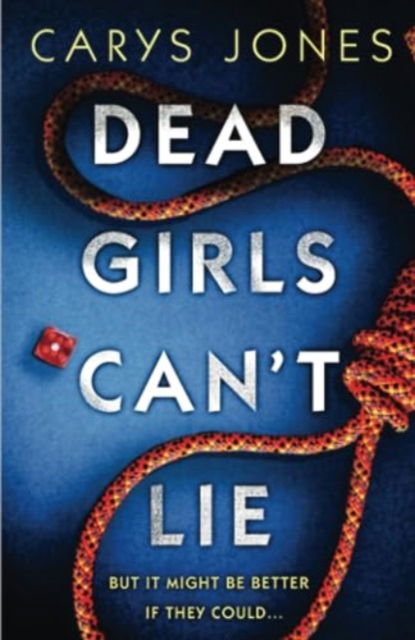 Cover for Carys Jones · Dead Girls Can't Lie: A gripping thriller that will keep you hooked to the last page (Paperback Book) (2017)