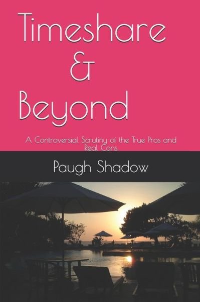 Timeshare and Beyond - Paugh William Shadow - Kirjat - Independently Published - 9781072549222 - perjantai 29. marraskuuta 2019