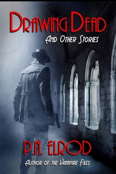 Drawing Dead and Other Stories - P N Elrod - Books - Patricia Elrod - 9781087936222 - January 6, 2021