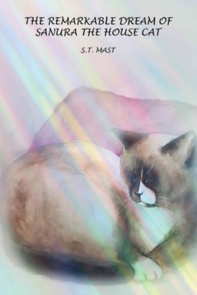 Cover for S. T. Mast · Remarkable Dream of Sanura the House Cat (Book) (2022)