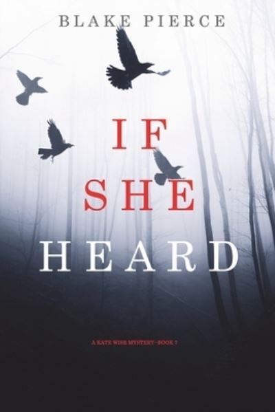 Cover for Blake Pierce · If She Heard (A Kate Wise Mystery-Book 7) (Paperback Book) (2021)