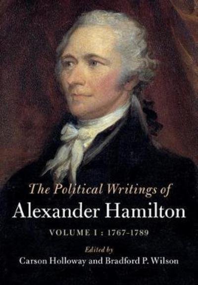 Cover for Alexander Hamilton · The Political Writings of Alexander Hamilton: Volume 1, 1769-1789 - The Political Writings of American Statesmen (Gebundenes Buch) (2017)