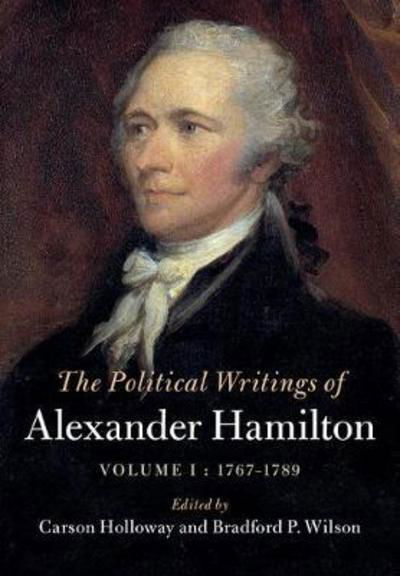 Cover for Alexander Hamilton · The Political Writings of Alexander Hamilton: Volume 1, 1769-1789 - The Political Writings of American Statesmen (Innbunden bok) (2017)