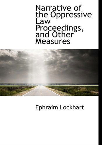 Cover for Ephraim Lockhart · Narrative of the Oppressive Law Proceedings, and Other Measures (Hardcover bog) (2009)