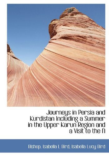 Cover for Isabella Lucy Bird · Journeys in Persia and Kurdistan Including a Summer in the Upper Karun Region and a Visit to the N (Hardcover Book) (2009)