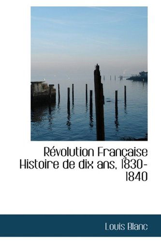 Cover for Blanc · Révolution Française Histoire De Dix Ans, 1830-1840 (Pocketbok) (2009)