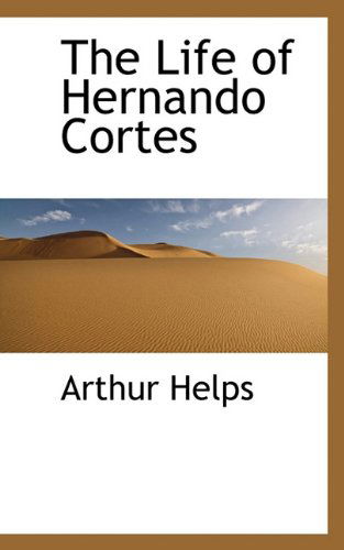 Cover for Arthur Helps · The Life of Hernando Cortes (Paperback Book) (2009)