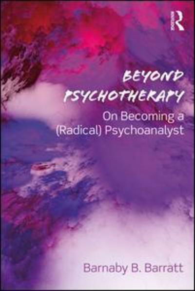 Cover for Barnaby B. Barratt · Beyond Psychotherapy: On Becoming a (Radical) Psychoanalyst (Paperback Book) (2019)