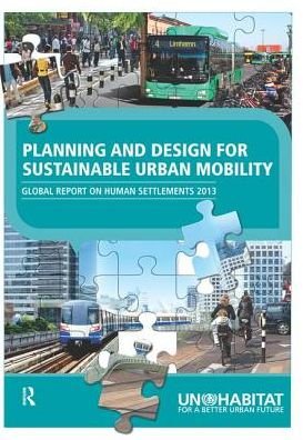 Cover for Un-Habitat · Planning and Design for Sustainable Urban Mobility: Global Report on Human Settlements 2013 (Hardcover Book) (2017)