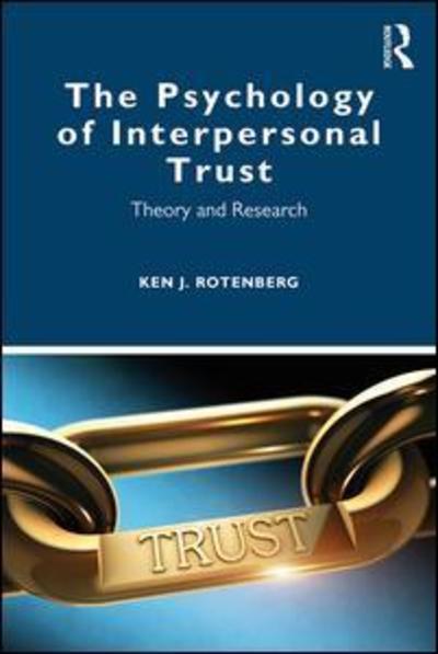 The Psychology of Interpersonal Trust: Theory and Research - Rotenberg, Ken J. (University of Keele, UK) - Bücher - Taylor & Francis Ltd - 9781138490222 - 9. August 2019