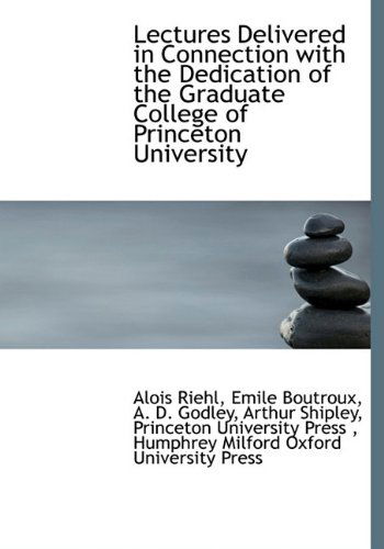 Lectures Delivered in Connection with the Dedication of the Graduate College of Princeton University - Emile Boutroux - Books - BiblioLife - 9781140268222 - April 6, 2010