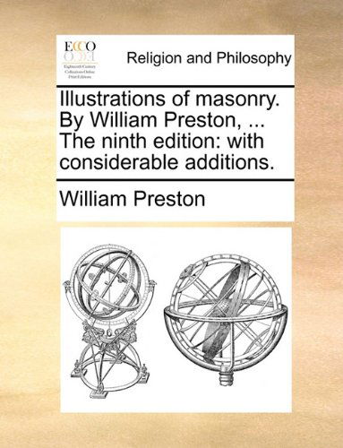 Cover for William Preston · Illustrations of Masonry. by William Preston, ... the Ninth Edition: with Considerable Additions. (Paperback Book) (2010)