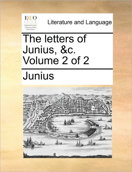 Cover for Junius · The Letters of Junius, &amp;c.  Volume 2 of 2 (Paperback Book) (2010)