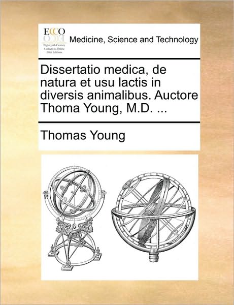 Cover for Thomas Young · Dissertatio Medica, De Natura et Usu Lactis in Diversis Animalibus. Auctore Thoma Young, M.d. ... (Paperback Book) (2010)