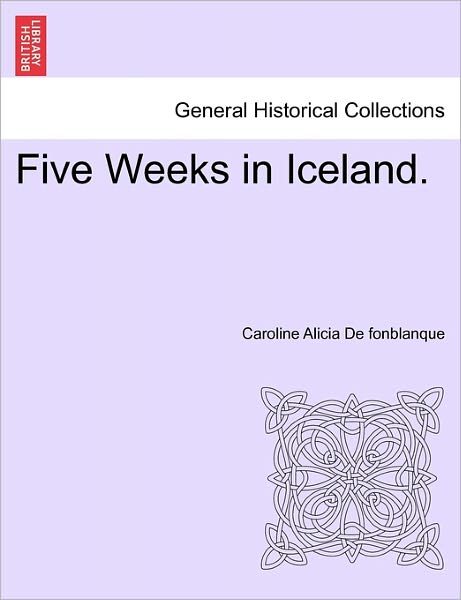 Cover for Caroline Alicia De Fonblanque · Five Weeks in Iceland. (Paperback Book) (2011)