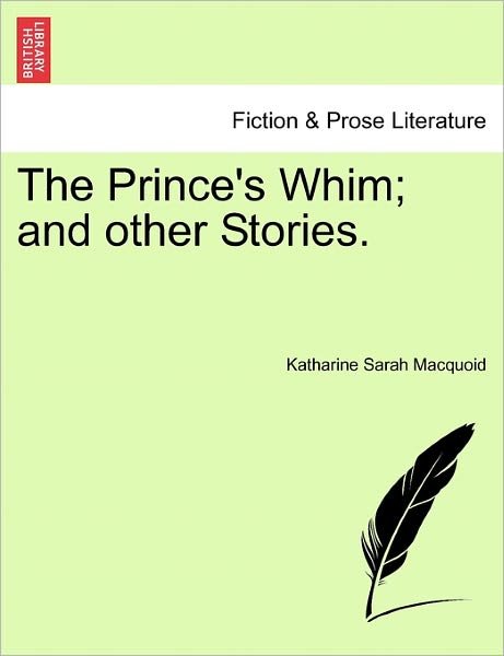 Cover for Katharine Sarah Macquoid · The Prince's Whim; and Other Stories. (Taschenbuch) (2011)