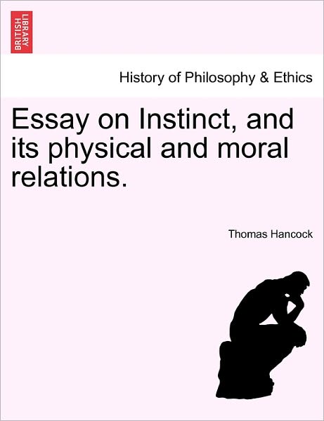 Cover for Thomas Hancock · Essay on Instinct, and Its Physical and Moral Relations. (Paperback Book) (2011)
