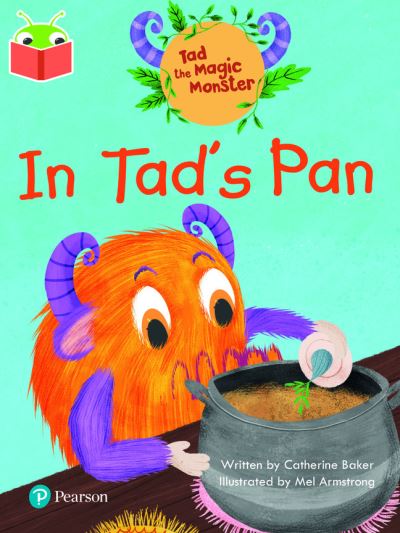 Bug Club Independent Phase 2 Unit 1-2: Tad the Magic Monster: In Tad's Pan - Catherine Baker - Books - Pearson Education Limited - 9781292428222 - September 8, 2022