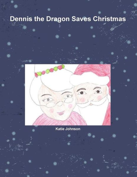 Cover for Katie Johnson · Dennis the Dragon Saves Christmas (Paperback Book) (2014)