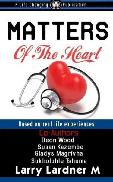 Matters of the Heart - Larry Lardner Maribhar - Livros - Blurb - 9781320419222 - 1 de setembro de 2015