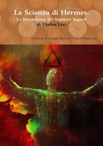 Cover for Eliphas Lévi · La Scienza di Hermes La Rivelazione dei Supremi Segreti (Paperback Book) (2017)