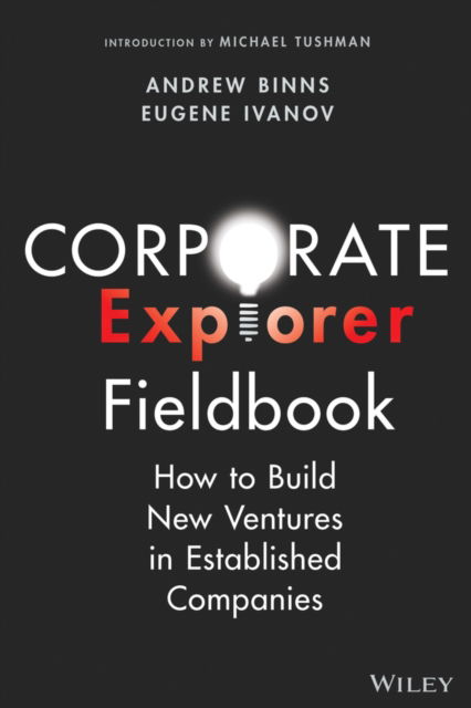 Cover for Binns, Andrew (Change Logic) · Corporate Explorer Fieldbook: How to Build New Ventures In Established Companies (Paperback Bog) (2023)