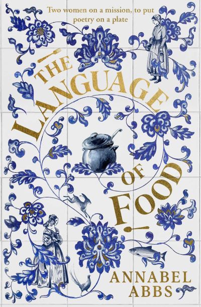 Cover for Annabel Abbs · The Language of Food: &quot;Mouth-watering and sensuous, a real feast for the imagination&quot; BRIDGET COLLINS (Hardcover Book) (2022)