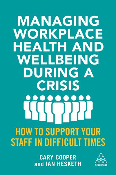 Cover for Cary Cooper · Managing Workplace Health and Wellbeing during a Crisis: How to Support your Staff in Difficult Times (Paperback Book) (2022)