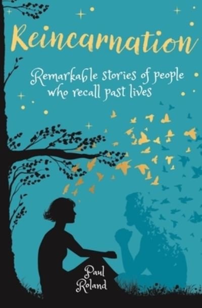 Reincarnation Remarkable Stories of People who Recall Past Lives - Paul Roland - Books - Sirius - 9781398809222 - September 1, 2021