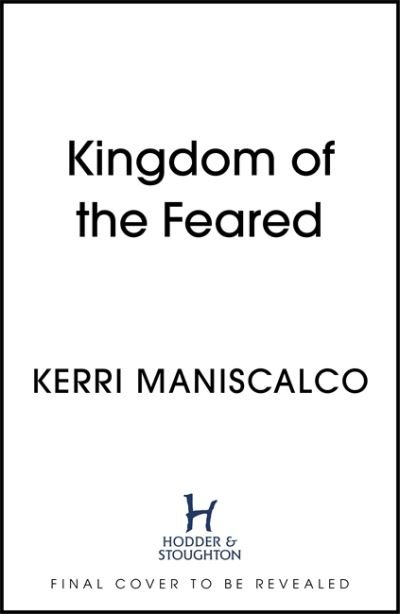 Kingdom of the Feared: the addictive and intoxicating fantasy romance finale to the Kingdom of the Wicked series - Kerri Maniscalco - Boeken - Hodder & Stoughton - 9781399703222 - 27 september 2022